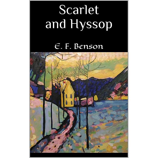 Scarlet and Hyssop, E. F. Benson