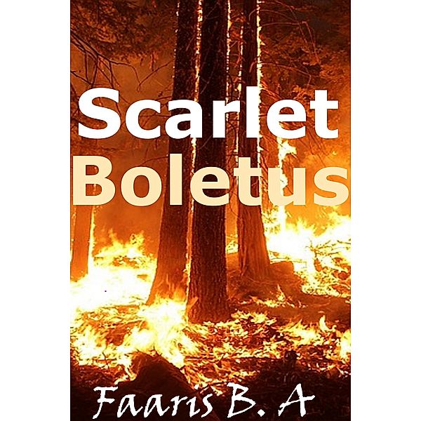 Scarlet Boletus, Faaris B. A