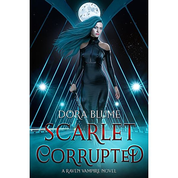 Scarlet Corrupted (Raven Vampire Series, #2) / Raven Vampire Series, Dora Blume