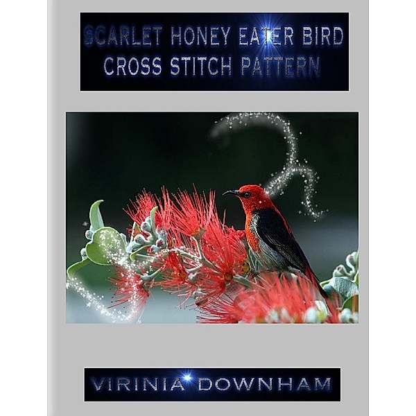 Scarlet Honey Eater Bird Cross Stitch Pattern, Virinia Downham
