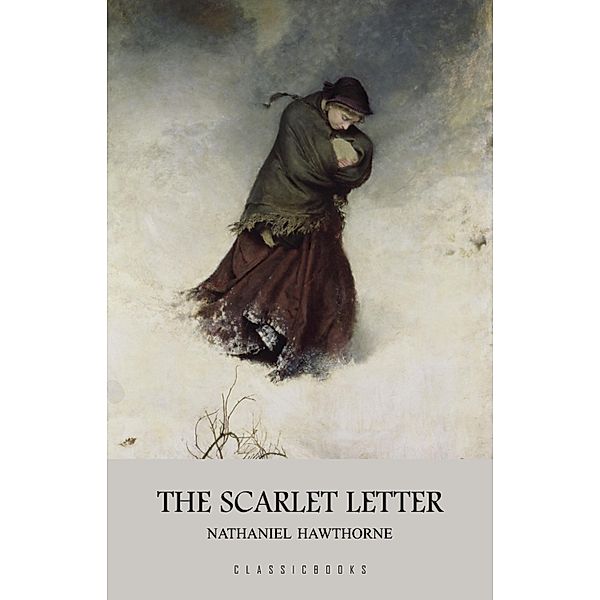 Scarlet Letter / ClassicBooks by KTHTK, Hawthorne Nathaniel Hawthorne