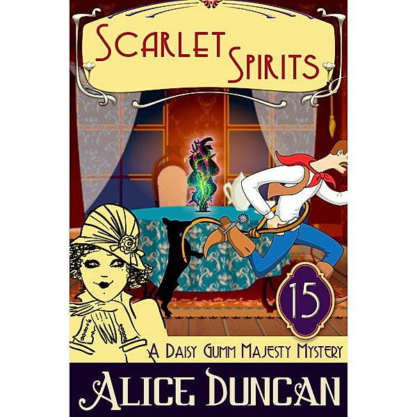 Scarlet Spirits (A Daisy Gumm Majesty Mystery, Book 15), Alice Duncan