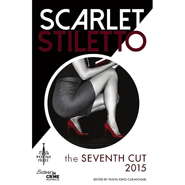 Scarlet Stiletto: The Seventh Cut - 2015 / Clan Destine Press, Tanya King-Carmichael
