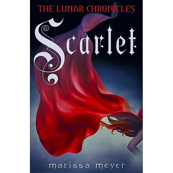 Scarlet (The Lunar Chronicles Book 2) / The Lunar Chronicles, Marissa Meyer