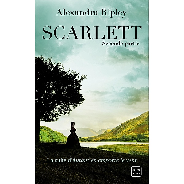 Scarlett - Deuxième partie / Hauteville Historique, Alexandra Ripley