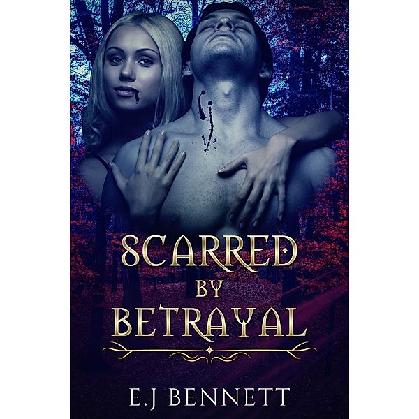 Scarred By Betrayal, E. J Bennett
