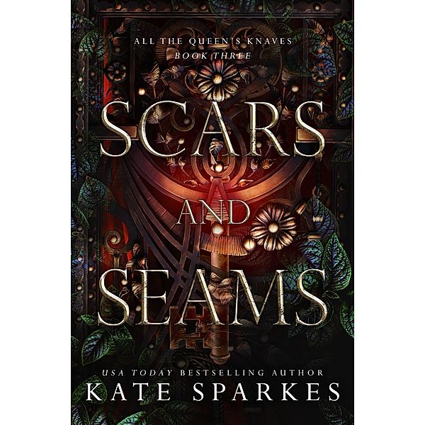 Scars and Seams (All the Queen's Knaves, #3) / All the Queen's Knaves, Kate Sparkes