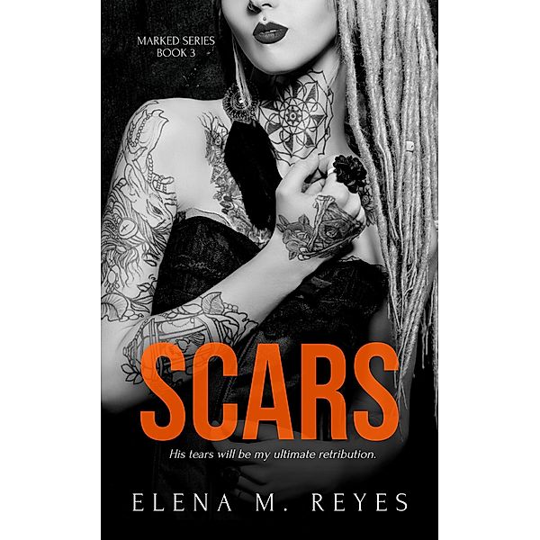 Scars (Marked Series, #3) / Marked Series, Elena M. Reyes