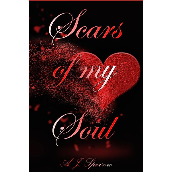 Scars of my Soul, A. J. Sparrow