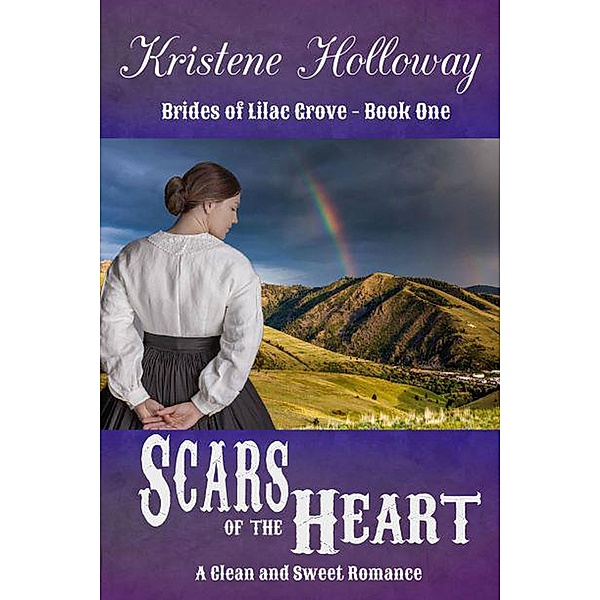 Scars of the Heart (Brides of Lilac Grove) / Brides of Lilac Grove, Kristene Holloway