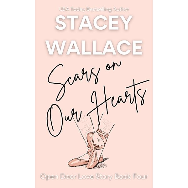 Scars on Our Hearts (Open Door Love Story, #4) / Open Door Love Story, Stacey Wallace