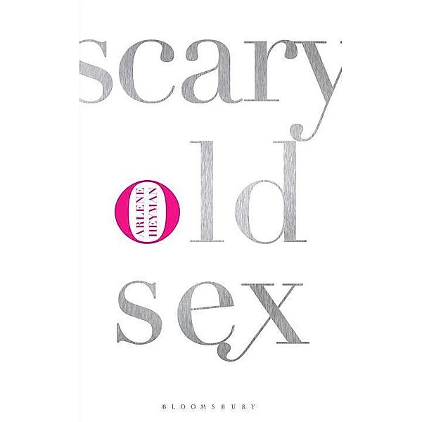 Scary Old Sex, Arlene Heyman