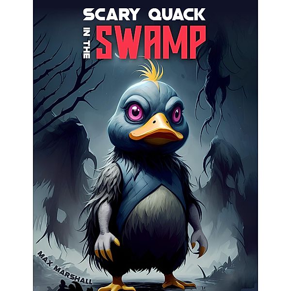 Scary Quack in the Swamp, Max Marshall