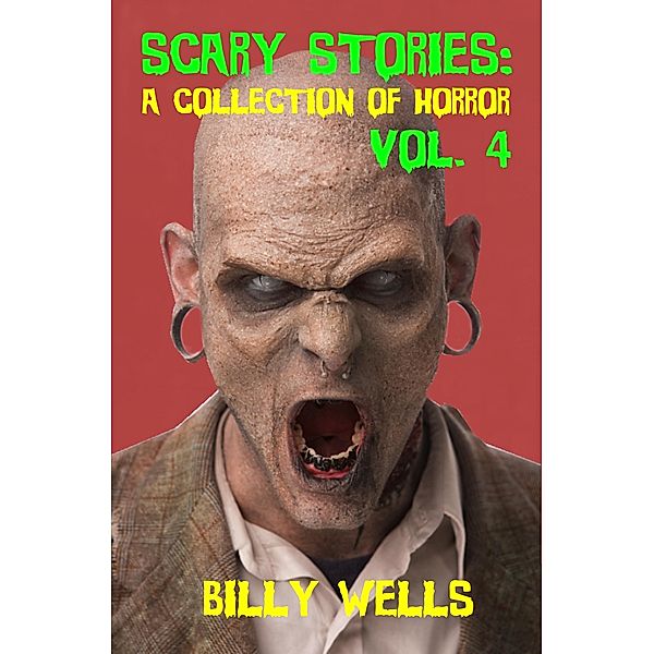 Scary Stories: A Collection of Horror- Volume 4, Billy Wells