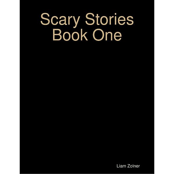 Scary Stories Book One, Liam Zolner