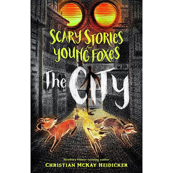 Scary Stories for Young Foxes: The City / Scary Stories for Young Foxes Bd.2, Christian Mckay Heidicker