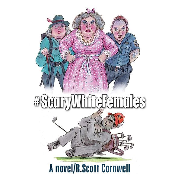 #ScaryWhiteFemales: A Novel, R. Scott Cornwell