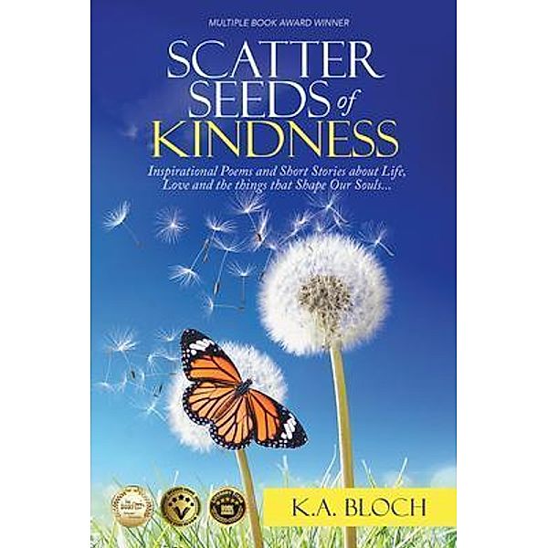 Scatter Seeds of Kindness / Kristin Bloch Publishing, K. A. Bloch