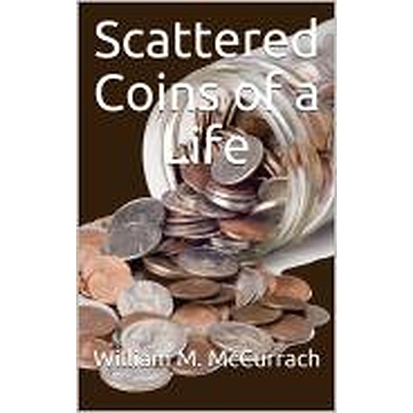 Scattered Coins of a Life, William McCurrach
