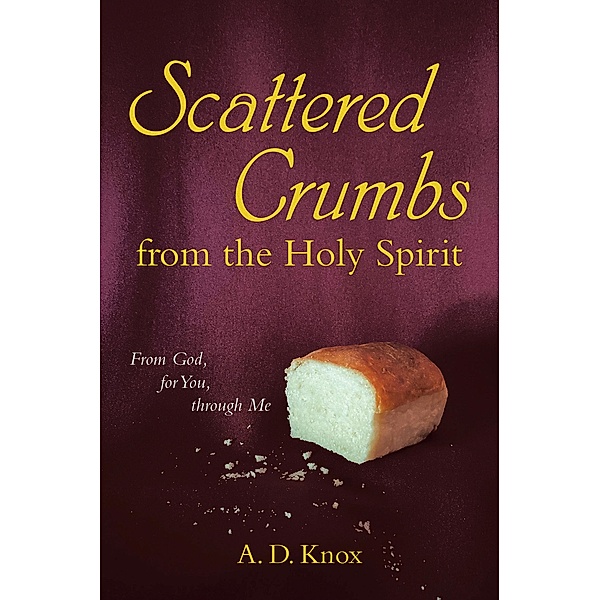 Scattered Crumbs from the Holy Spirit, A. D. Knox
