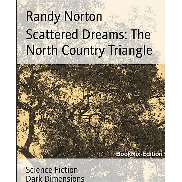 Scattered Dreams: The North Country Triangle, Randy Norton