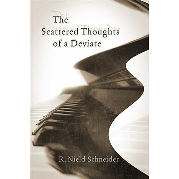 Scattered Thoughts of a Deviate, R. Nield Schneider