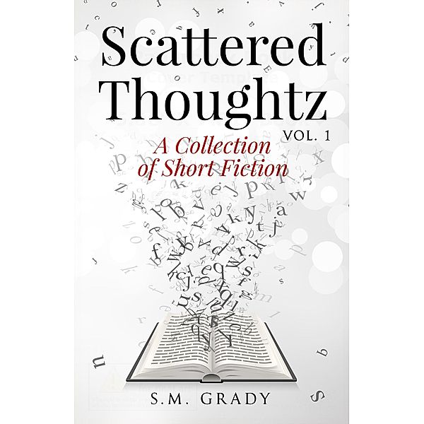 Scattered Thoughtz, Vol1, S. M. Grady