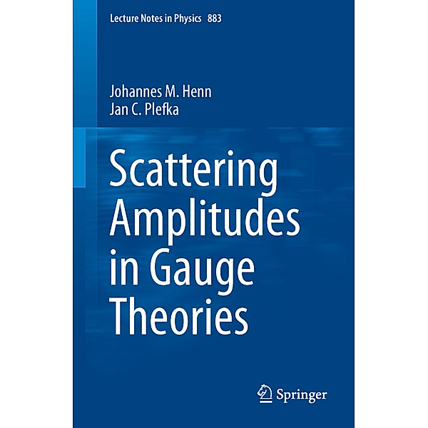 Scattering Amplitudes in Gauge Theories, Johannes M. Henn, Jan C. Plefka