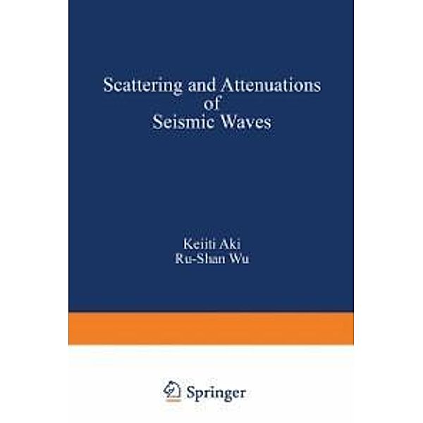 Scattering and Attenuations of Seismic Waves, Part I / Pageoph Topical Volumes, Aki, Wu