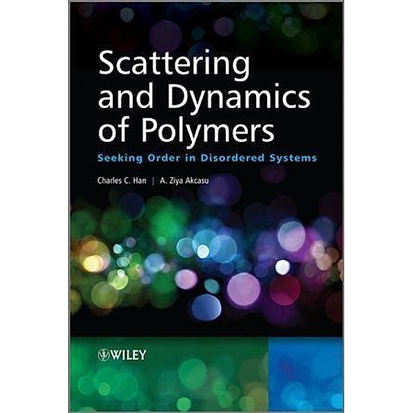 Scattering and Dynamics of Polymers, Charles C. Han, A. Ziya Akcasu