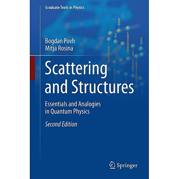 Scattering and Structures / Graduate Texts in Physics, Bogdan Povh, Mitja Rosina