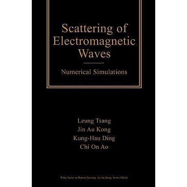 Scattering of Electromagnetic Waves / Wiley Series in Remote Sensing and Image Processing Bd.1, Leung Tsang, Jin Au Kong, Kung-Hau Ding, Chi On Ao