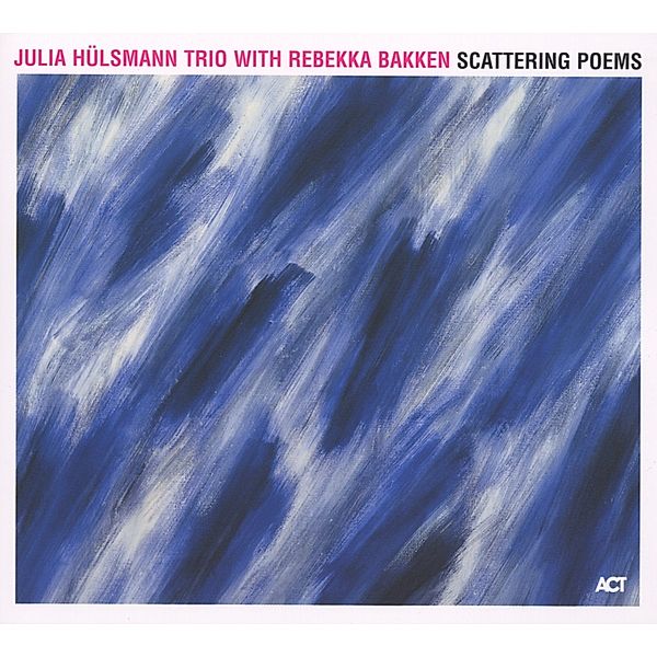 Scattering Poems, Julia Hülsmann Trio with Bakken Rebekka