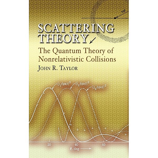 Scattering Theory / Dover Books on Engineering, John R. Taylor