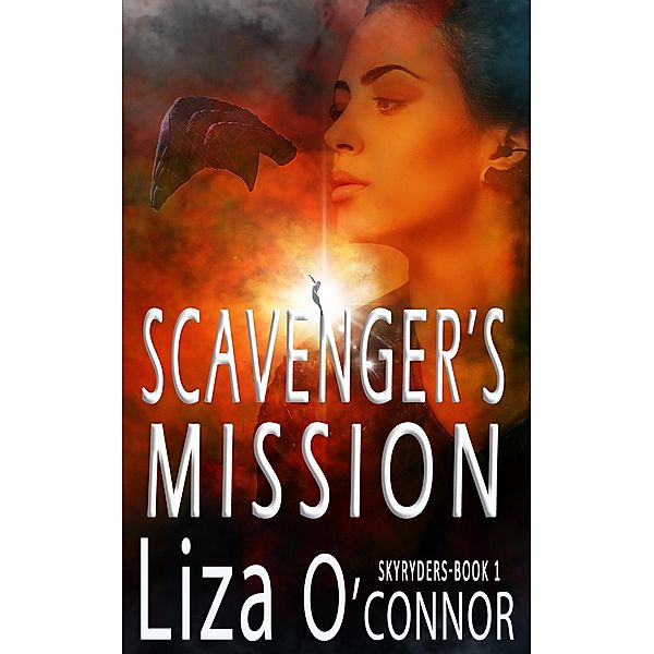 Scavenger's Mission (SkyRyders, #1) / SkyRyders, Liza O'Connor