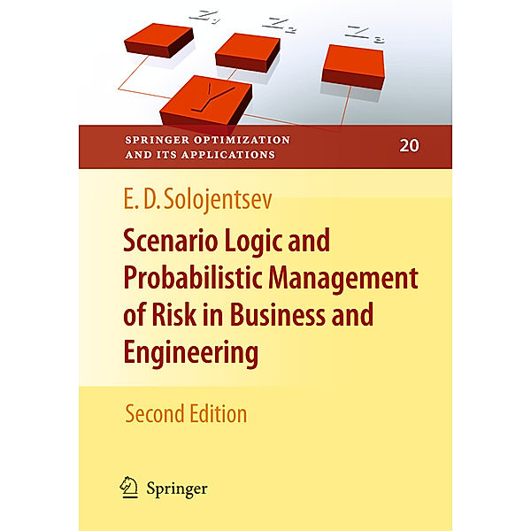 Scenario Logic and Probabilistic Management of Risk in Business and Engineering, Evgueni D. Solojentsev