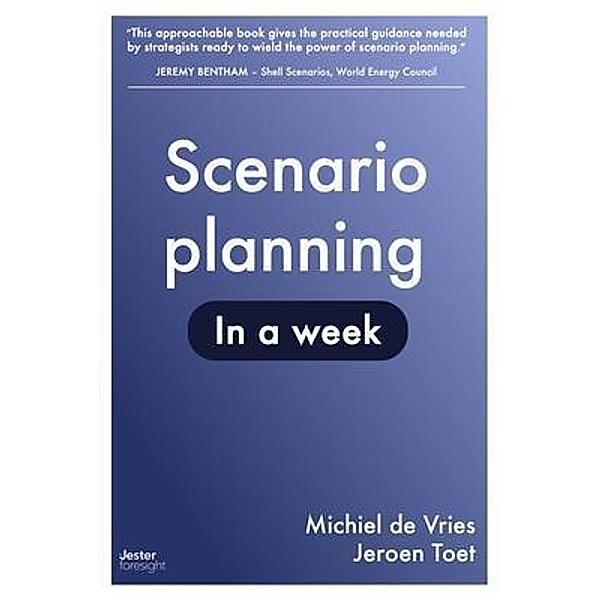 Scenario planning in a week, Michiel de Vries, Jeroen Toet