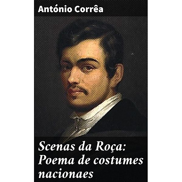 Scenas da Roça: Poema de costumes nacionaes, António Corrêa