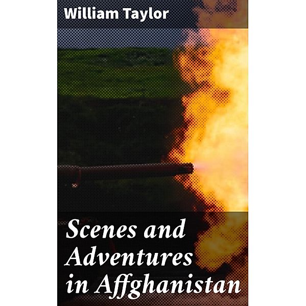 Scenes and Adventures in Affghanistan, William Taylor