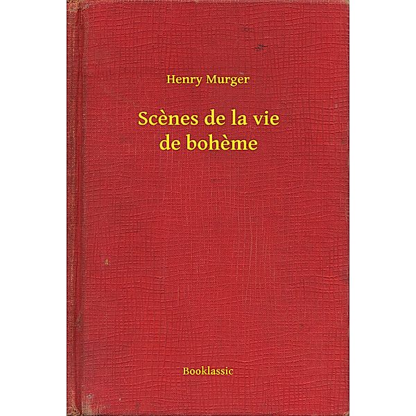 Scenes de la vie de boheme, Henry Murger