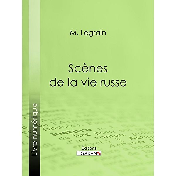 Scènes de la vie russe, Ligaran, M. Legrain