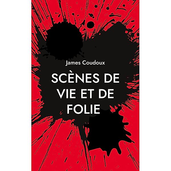 Scènes de vie et de folie, James Coudoux
