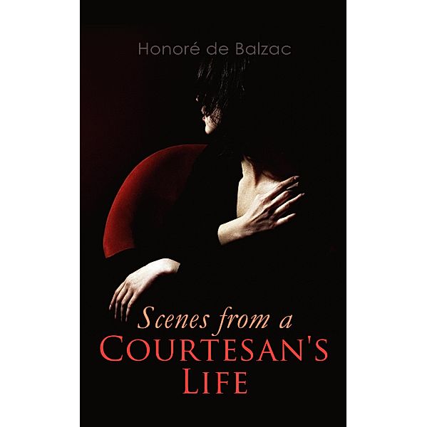 Scenes from a Courtesan's Life, Honoré de Balzac