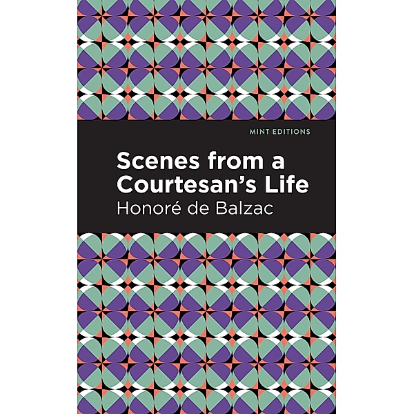 Scenes from a Courtesan's Life / Mint Editions (Literary Fiction), Honoré de Balzac