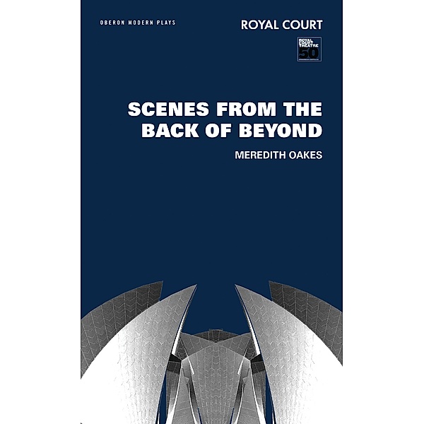 Scenes from the Back of Beyond / Oberon Modern Plays, Meredith Oakes