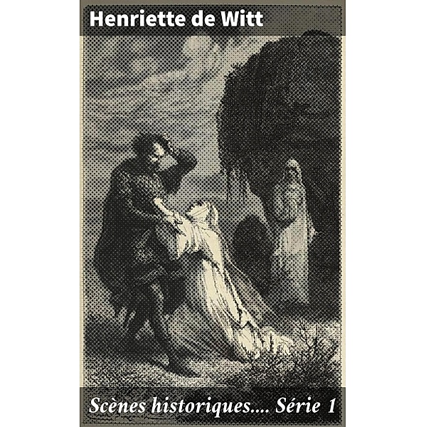 Scènes historiques.... Série 1, Henriette De Witt