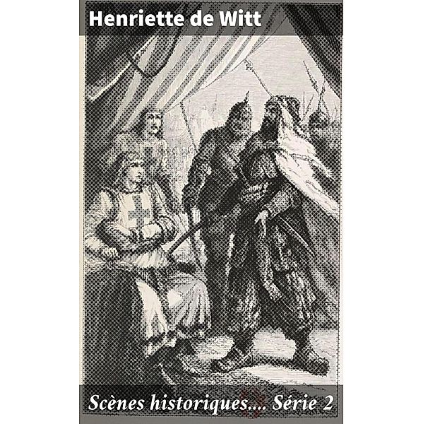 Scènes historiques.... Série 2, Henriette De Witt