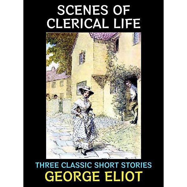 Scenes of Clerical Life / George Eliot Collection Bd.8, George Eliot