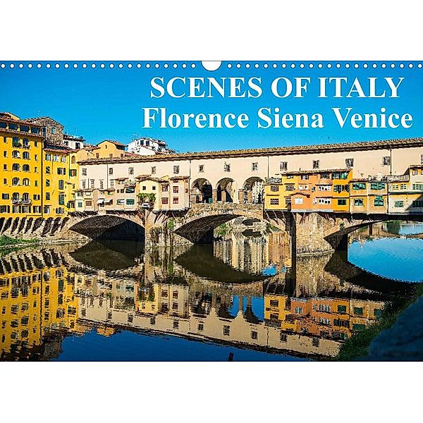Scenes of Italy Florence Siena Venice (Wall Calendar 2023 DIN A3 Landscape), Colin Allen