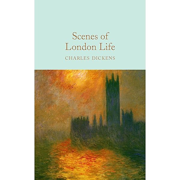 Scenes of London Life / Macmillan Collector's Library, Charles Dickens
